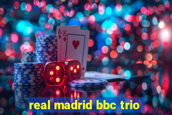 real madrid bbc trio